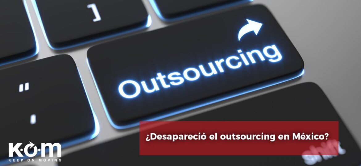 Desapareció el outsourcing en México