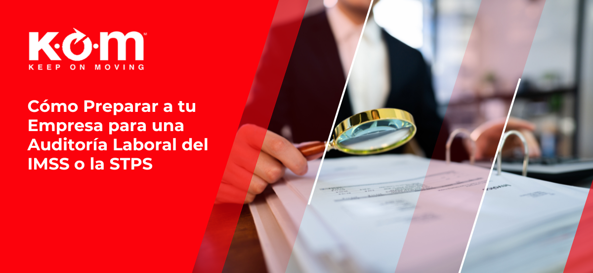 Cómo Preparar a tu Empresa para una Auditoría Laboral del IMSS o la STPS