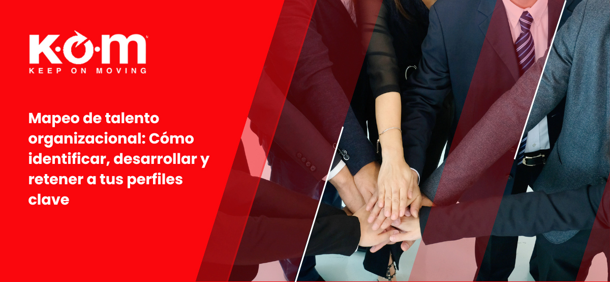 Mapeo de talento organizacional_ Cómo identificar, desarrollar y retener a tus perfiles clave