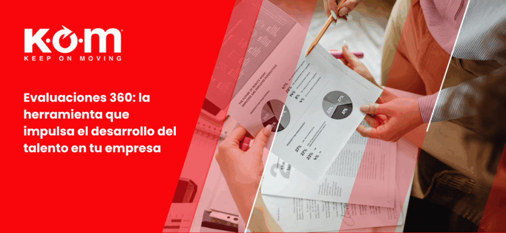 Evaluaciones 360 la herramienta que impulsa el desarrollo del talento en tu empresa