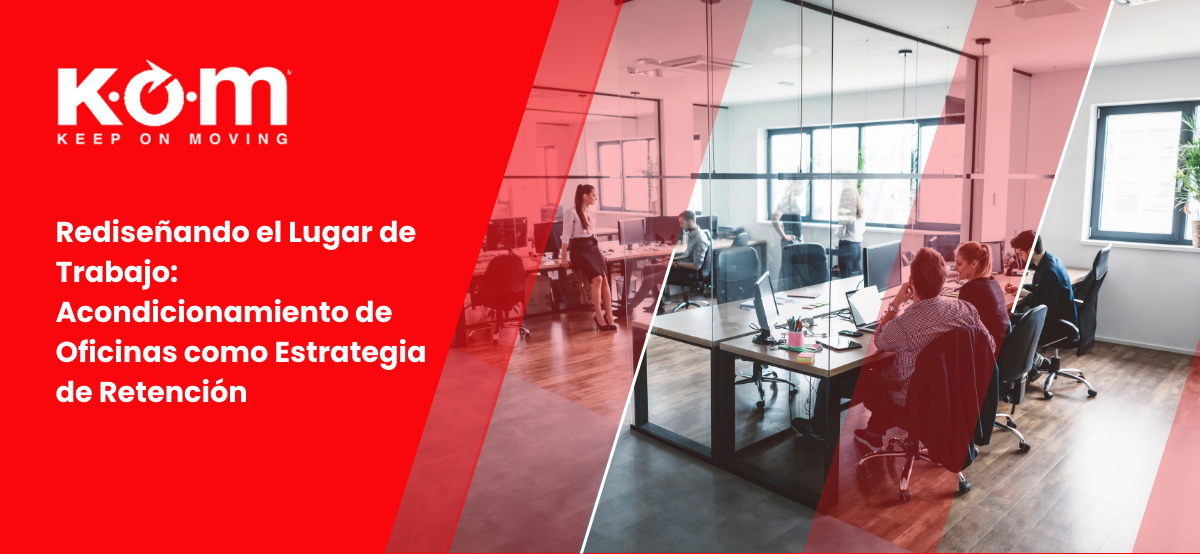 Rediseñando el Lugar de Trabajo Acondicionamiento de Oficinas como Estrategia de Retención