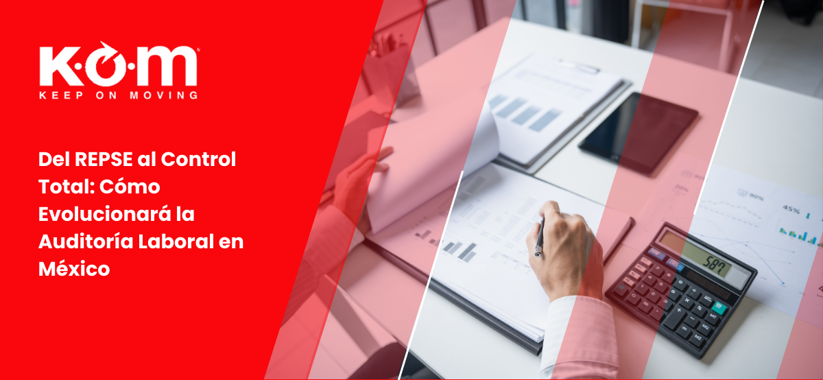 Del REPSE al Control Total Cómo Evolucionará la Auditoría Laboral en México