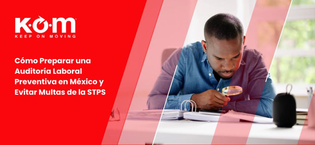 Cómo Preparar una Auditoría Laboral Preventiva en México y Evitar Multas de la STPS