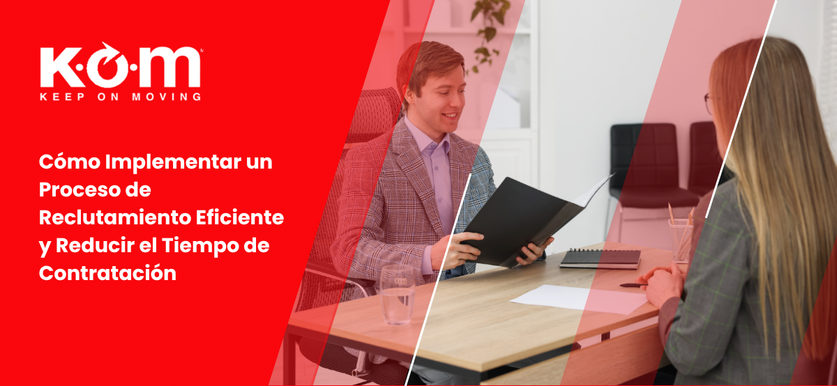 Cómo Implementar un Proceso de Reclutamiento Eficiente y Reducir el Tiempo de Contratación