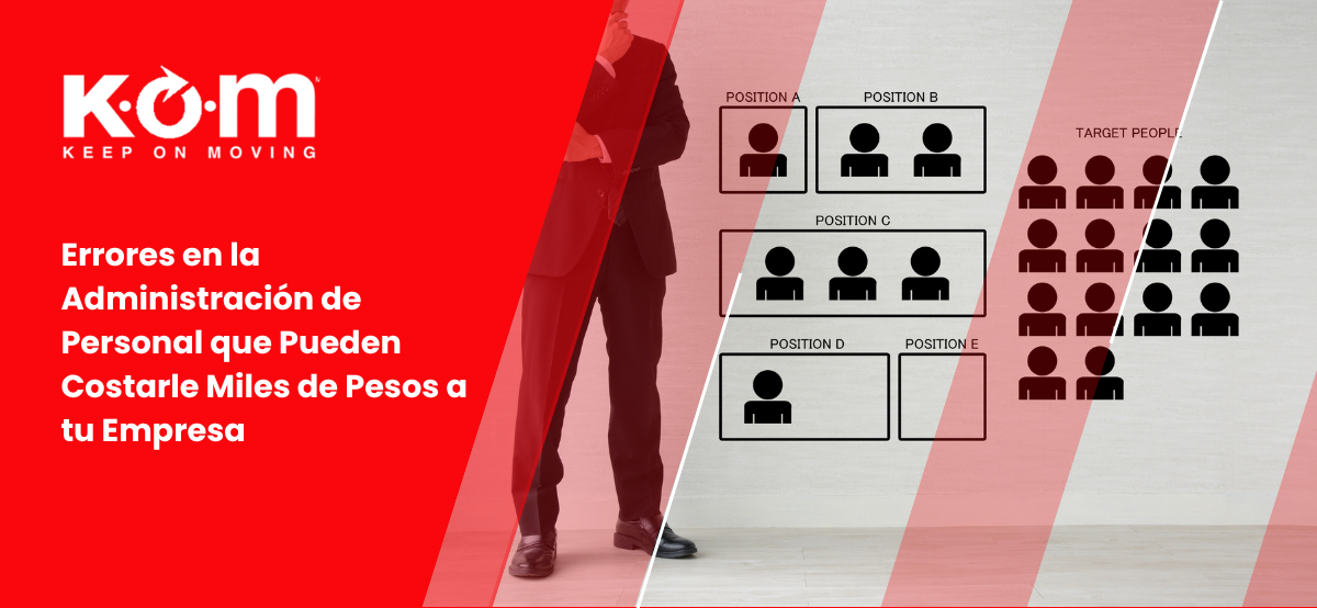 Errores en la Administración de Personal que Pueden Costarle Miles de Pesos a tu Empresa