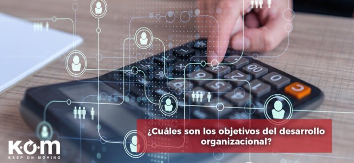 ¿Cuáles son los objetivos del desarrollo organizacional? - KOM