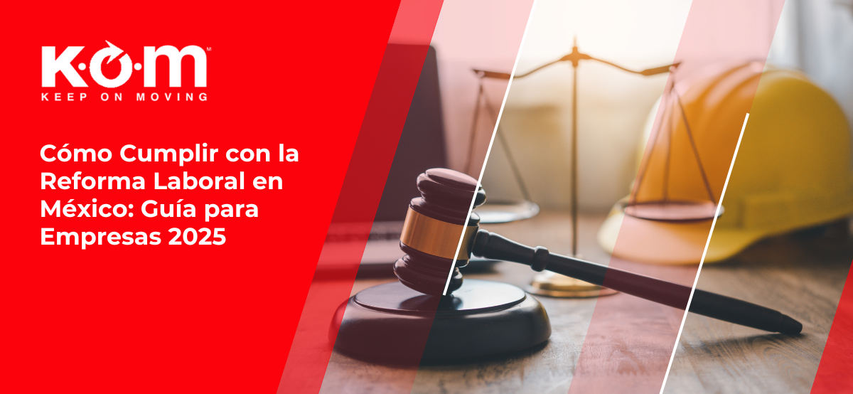 Cómo Cumplir con la Reforma Laboral en México: Guía para Empresas 2025